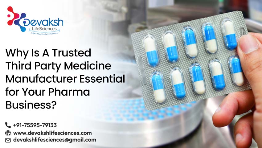 Why Is A Trusted Third Party Medicine Manufacturer Essential for Your Pharma Business