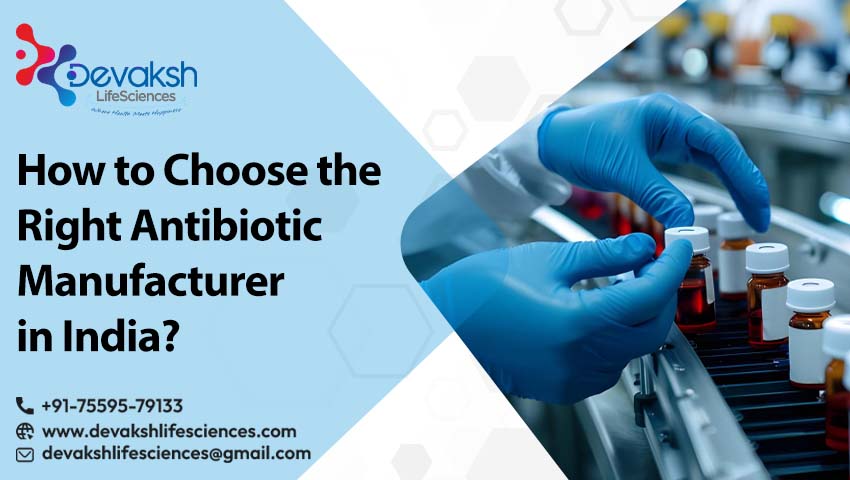 How to Choose the Right Antibiotic Manufacturer in India